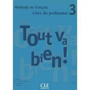 Cle International Tout Va Bien ! 3 - Méthode De Français, Livre Du Professeur pas cher
