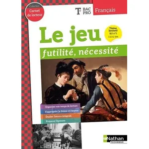 Comparateur de prix : Nathan Technique Français Tle Bac Pro Carnet De Lecteur - Le Jeu : Futilité, Nécessité