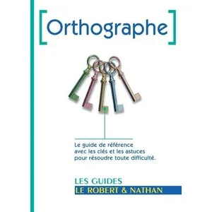 Comparateur de prix : Nathan Orthographe: Le guide de référence avec les clés et les astuces pour résoudre toute difficulté.
