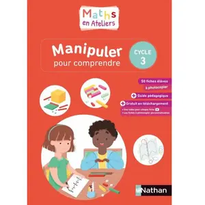 Nathan Maths en ateliers, Manipuler pour comprendre, cycle 3 pas cher