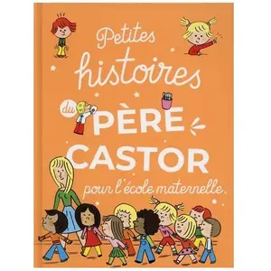 Petites histoires du Père Castor pour l'école maternelle pas cher