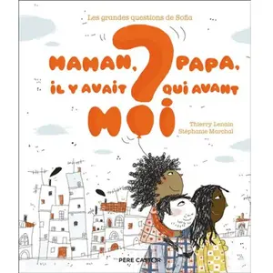 Flammarion Jeunesse Pere Castor Maman, papa, il y avait qui avant moi ?: LES GRANDES QUESTIONS DE SOFIA pas cher