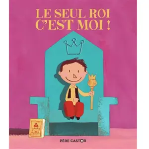 Comparateur de prix : Flammarion Jeunesse Pere Castor Le Seul roi, c'est moi !