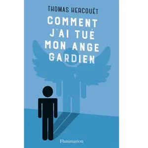 Comment j'ai tué mon ange gardien pas cher