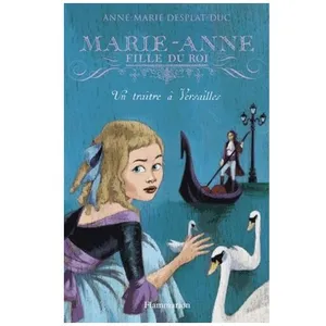 Marie-Anne, Fille Du Roi - Tome 2 - Un Traître À Versailles