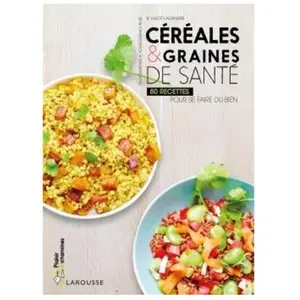 ISBN Larousse Céréales & Graines De Santé - 80 Recettes Pour Se Faire Du Bien pas cher