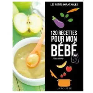 Larousse 120 recettes pour mon bébé pas cher