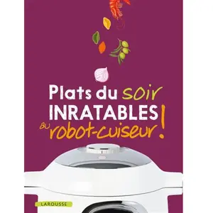 ISBN Larousse Plats du soir inratables au robot-cuiseur ! pas cher
