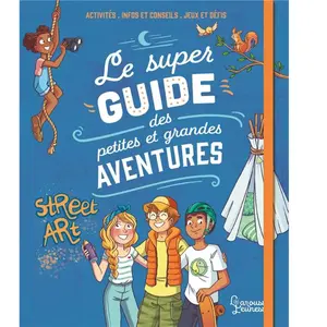 Larousse Jeunesse Le super guide des petites et grandes aventures pas cher