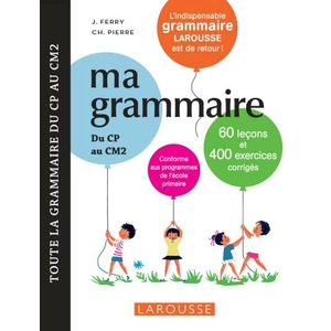 Comparateur de prix : Larousse Ma Grammaire Du Cp Au Cm2 - 60 Leçons Et 400 Exercices Corrigés