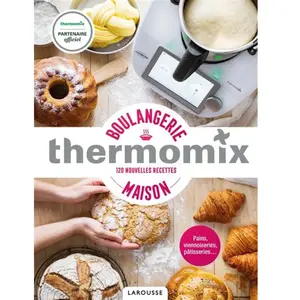 ISBN LAROUSSE Boulangerie maison thermomix: 120 nouvelles recettes pas cher