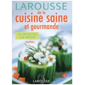 Larousse de la cuisine saine et gourmande pas cher