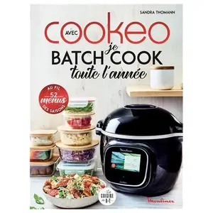 Dessain Et Tolra Avec Cookeo Je Batch Cook Toute L'année - 52 Menus Au Fil Des Saisons pas cher