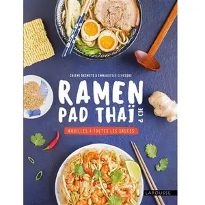ISBN Larousse Ramen, Pad Thaï & Cie - Nouilles À Toutes Les Sauces pas cher