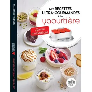 ISBN Dessain Et Tolra Mes recettes ultra-gourmandes à la yaourtière : spécial Multidélices pas cher