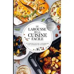 ISBN Le Larousse De La Cuisine Facile - 500 Recettes Faciles Et Savoureuses Pour Apprendre En Cuisinant ! pas cher