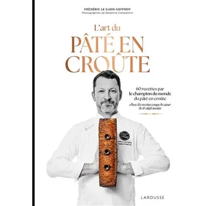 Larousse Livre de recettes de pâté en croûte - 60 recettes - Champion du monde - Frédéric Le Guen-Geffroy - Techniques de chef pas cher