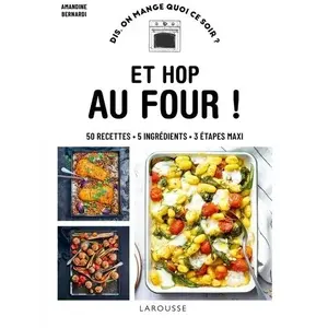 Larousse Et Hop Au Four ! - 50 Recettes, 5 Ingrédients, 3 Étapes Maxi pas cher