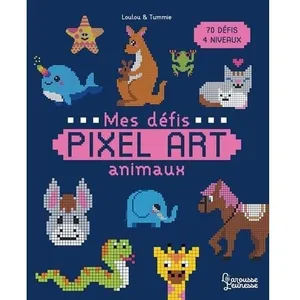 Larousse Jeunesse Pixel Art Animaux - Mes défis - 70 défis, 4 niveaux pas cher