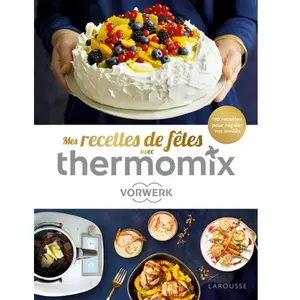 ISBN Larousse Mes recettes de fêtes avec Thermomix: 110 recettes pour régaler vos invités pas cher