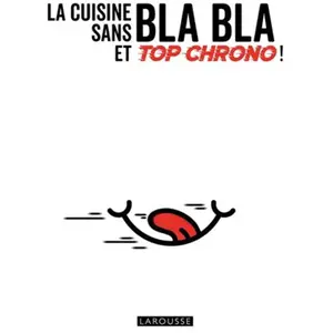 Larousse La cuisine sans bla bla et top chrono ! pas cher