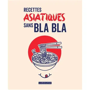 Larousse cuisine Recettes Asiatiques Sans Bla Bla pas cher