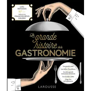Larousse La Grande Histoire De La Gastronomie pas cher