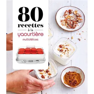 Dessain et Tolra 80 Recettes À La Yaourtière - Multidélices pas cher