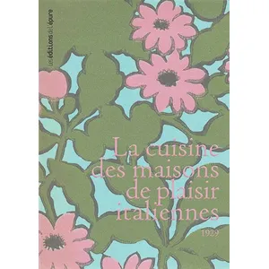 Les éditions de l'épure La Cuisine Des Maisons De Plaisir Italiennes - 1929 pas cher