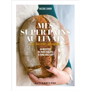 ISBN Alternatives Mes Super Pains Au Levain - Ig Bas, Riches En Fibres, Haute Digestibilité...40 Recettes De Pains Vivants À Faire Chez Soi pas cher