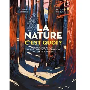 Comparateur de prix : Gallimard jeunesse La nature c’est quoi ?: 10 manières de voir les relations entre les humains et le monde vivant