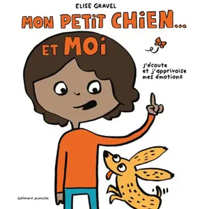ISBN Gallimard jeunesse Mon petit chien... et moi: J'écoute et j’apprivoise mes émotions pas cher