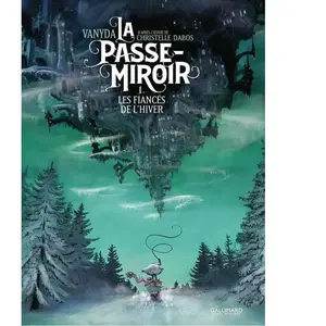 La Passe-Miroir - Tome 1 - Les Fiancés De L'hiver