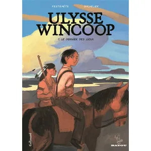 Ulysse Wincoop - Tome 1, - Le Dernier Des Sioux