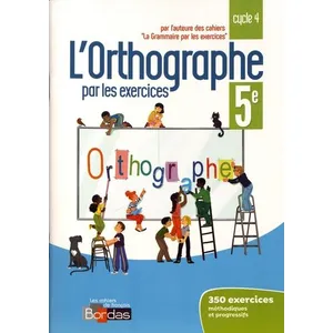 Comparateur de prix : Bordas L'orthographe Par Les Exercices 5e Cycle 4 - Cahier D'exercices