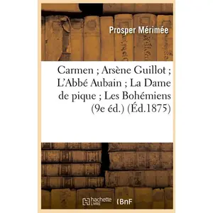 Carmen - Arsène Guillot - L'abbé Aubain - La Dame De Pique - Les Bohémiens (9e Éd.) (Éd.1875)