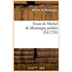 Essais de Michel de Montaigne publiés (Éd.1724) pas cher