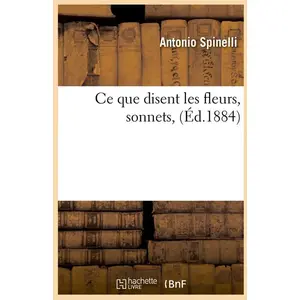 Ce que disent les fleurs, sonnets, (Éd.1884) pas cher