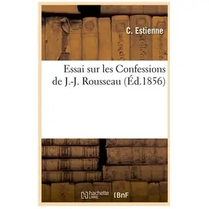 Essai sur les Confessions de J.-J. Rousseau , (Éd.1856) pas cher