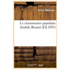 Le chansonnier populaire Aristide Bruant (Éd.1893) pas cher