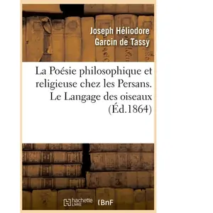La Poésie philosophique et religieuse chez les Persans. Le Langage des oiseaux (Éd.1864) pas cher