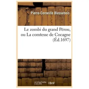 Le zombi du grand Pérou, ou La comtesse de Cocagne (Éd.1697) pas cher