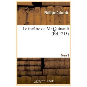 Le théâtre de Mr Quinault. Tome 3 (Éd.1715) pas cher