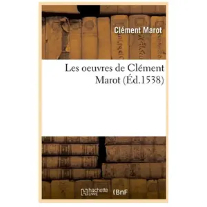 Les oeuvres de Clément Marot , (Éd.1538) pas cher