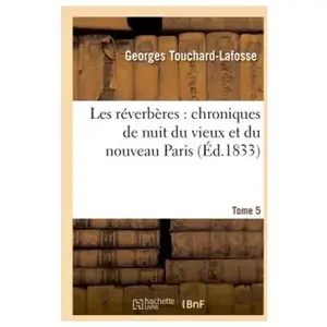 Les Réverbères : Chroniques De Nuit Du Vieux Et Du Nouveau Paris - Tome 5