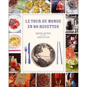 Le tour du monde en 80 recettes - David Loftus pas cher