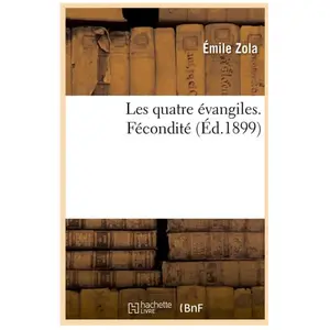 Les Quatre Ãvangiles - FÃ©conditÃ© (Ãd.1899)