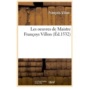 Les oeuvres de Maistre Françoys Villon (Éd.1532) pas cher