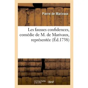 Les fausses confidences , comédie de M. de Marivaux, représentée (Éd.1738)
