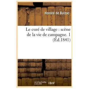 Le curé de village : scène de la vie de campagne. 1 (Éd.1841) pas cher